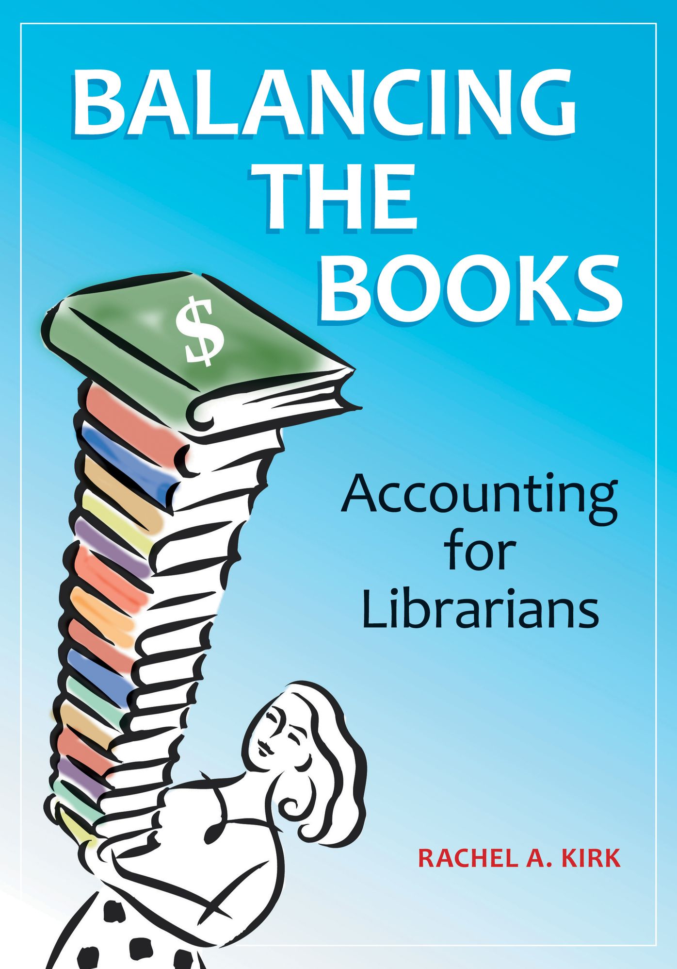 Balancing the Books: Accounting for Librarians: Accounting for Librarians