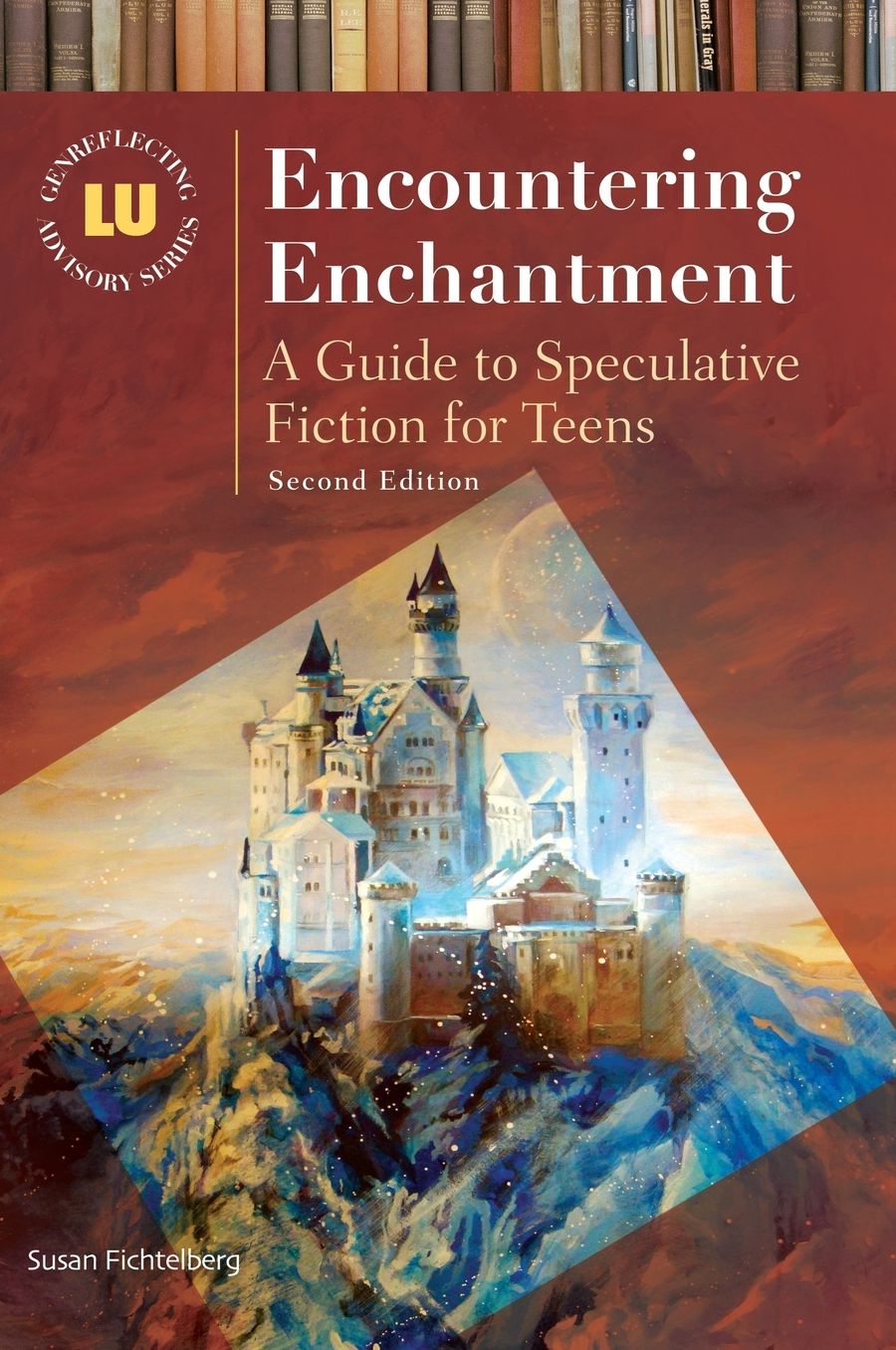 Encountering Enchantment: A Guide to Speculative Fiction for Teens, 2nd Edition