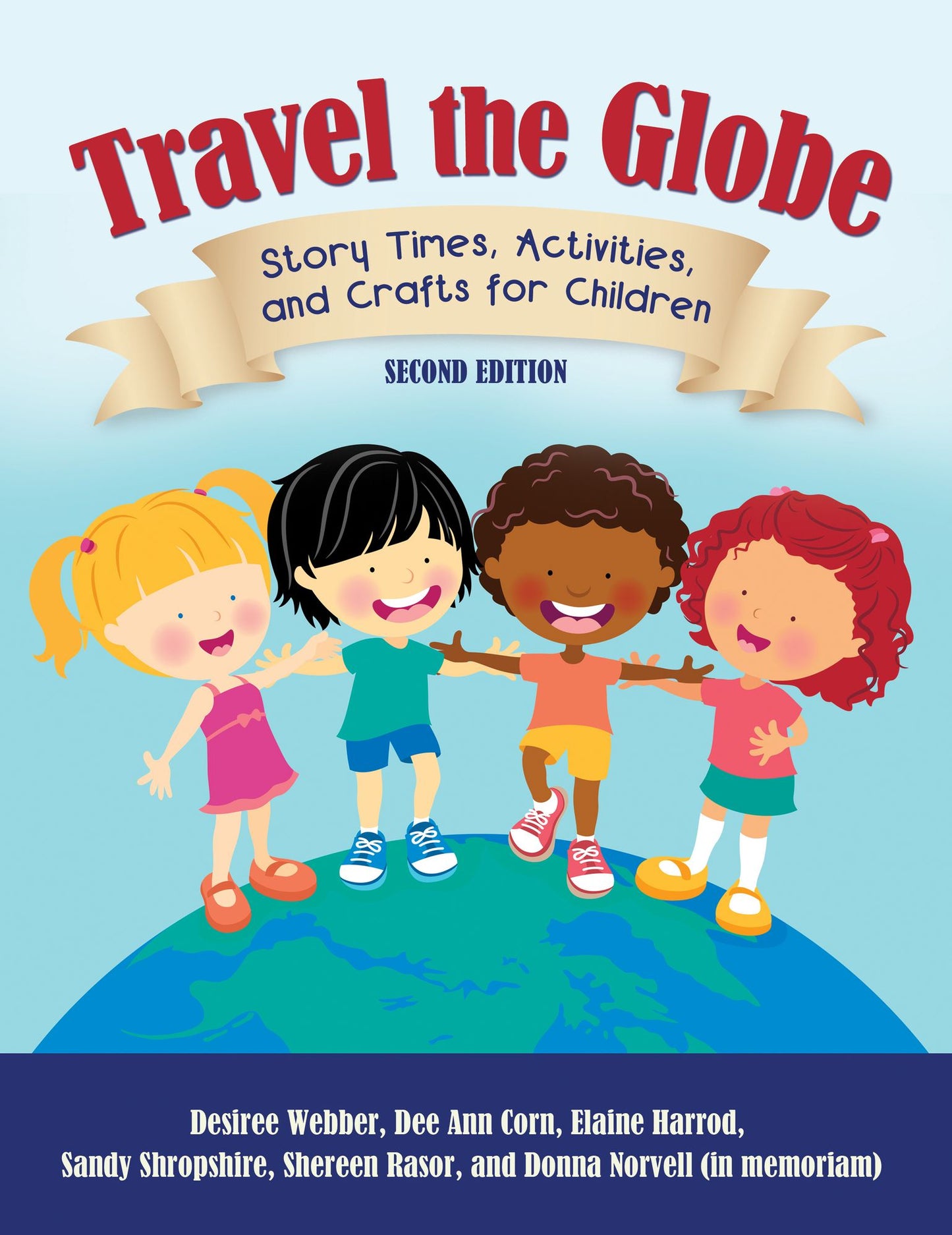 Travel the Globe: Story Times, Activities, and Crafts for Children, 2nd Edition: Story Times, Activities, and Crafts for Children, Second Edition