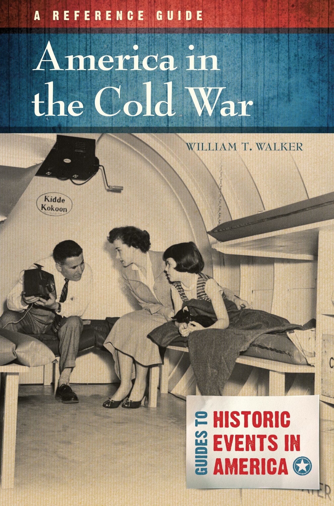 America in the Cold War: A Reference Guide: A Reference Guide
