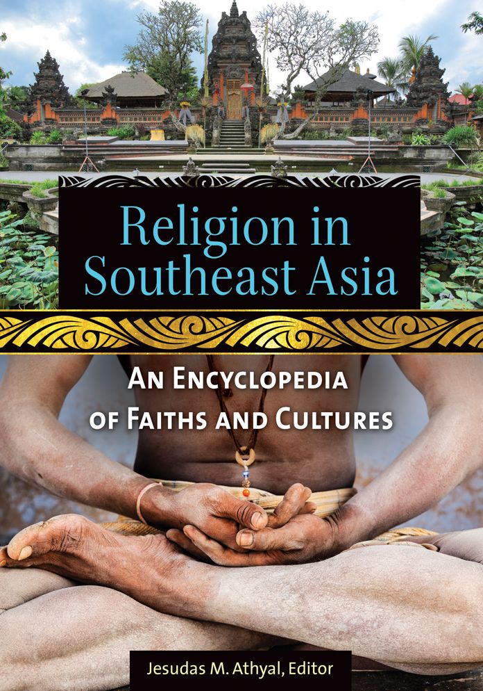 Religion in Southeast Asia: An Encyclopedia of Faiths and Cultures: An Encyclopedia of Faiths and Cultures