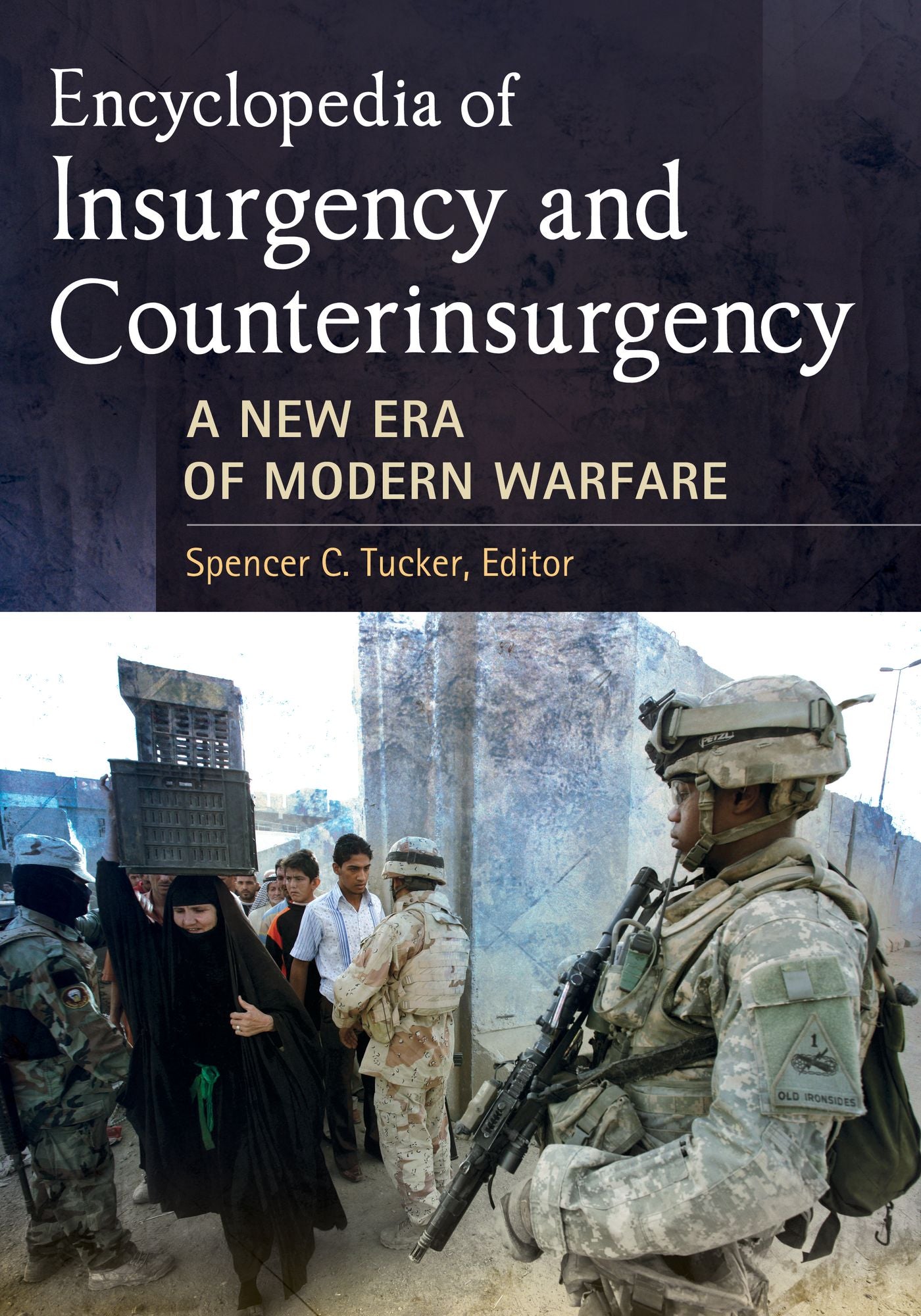 Encyclopedia of Insurgency and Counterinsurgency: A New Era of Modern Warfare: A New Era of Modern Warfare