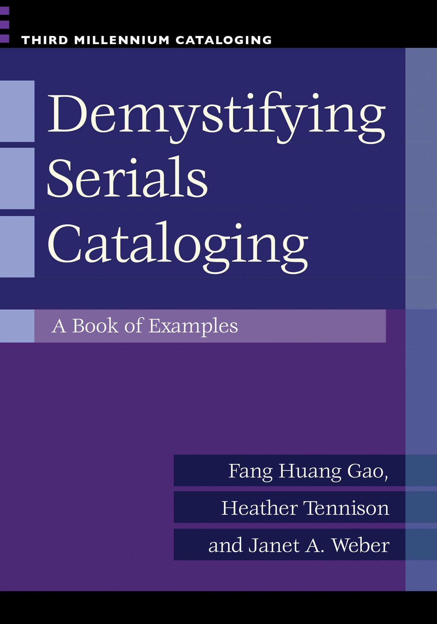 Demystifying Serials Cataloging: A Book of Examples: A Book of Examples