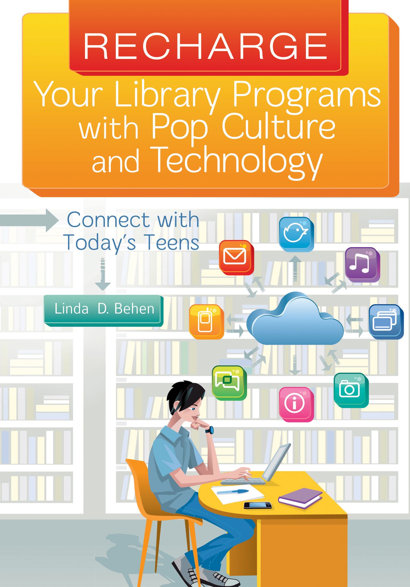 Recharge Your Library Programs with Pop Culture and Technology:: Connect with Today's Teens: Connect with Today's Teens