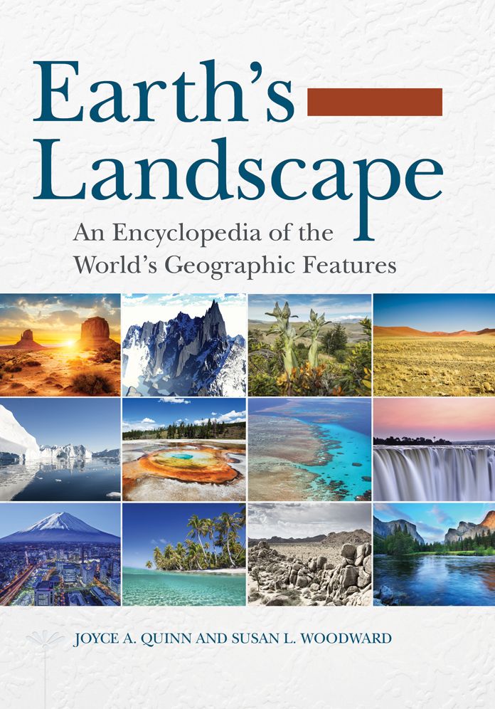 Earth's Landscape: An Encyclopedia of the World's Geographic Features [2 volumes]: An Encyclopedia of the World's Geographic Features