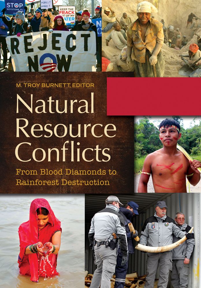 Natural Resource Conflicts: From Blood Diamonds to Rainforest Destruction [2 volumes]: From Blood Diamonds to Rainforest Destruction