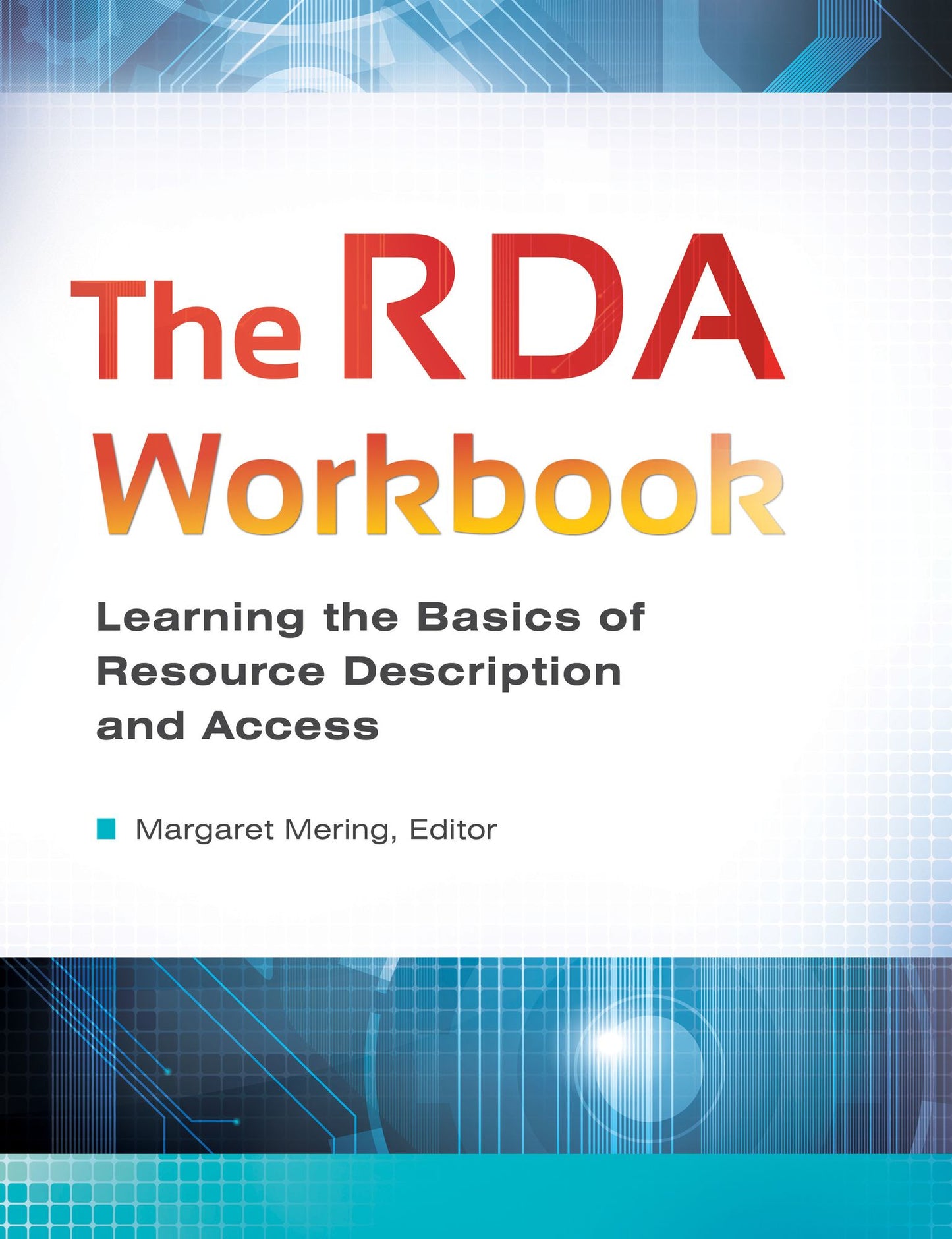 The RDA Workbook: Learning the Basics of Resource Description and Access: Learning the Basics of Resource Description and Access