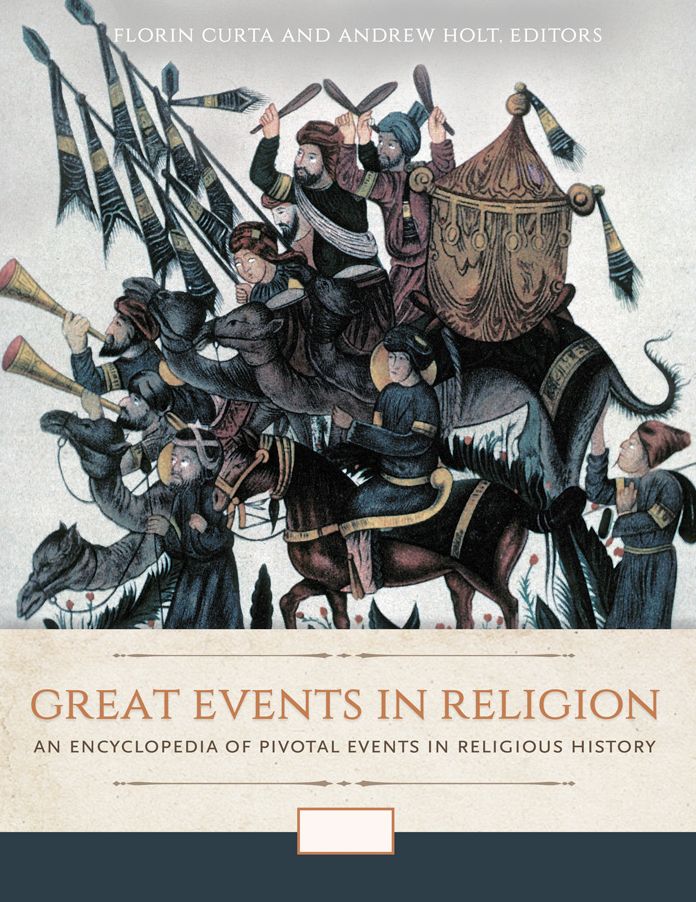 Great Events in Religion: An Encyclopedia of Pivotal Events in Religious History [3 volumes]