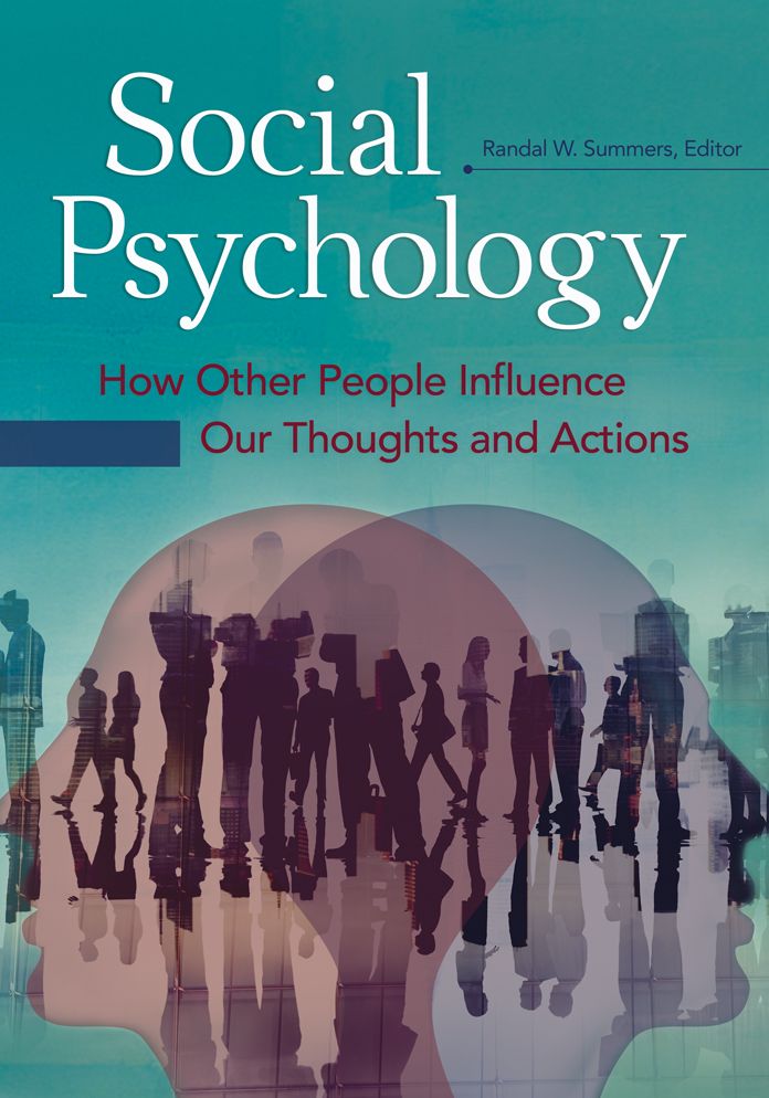 Social Psychology: How Other People Influence Our Thoughts and Actions [2 volumes]