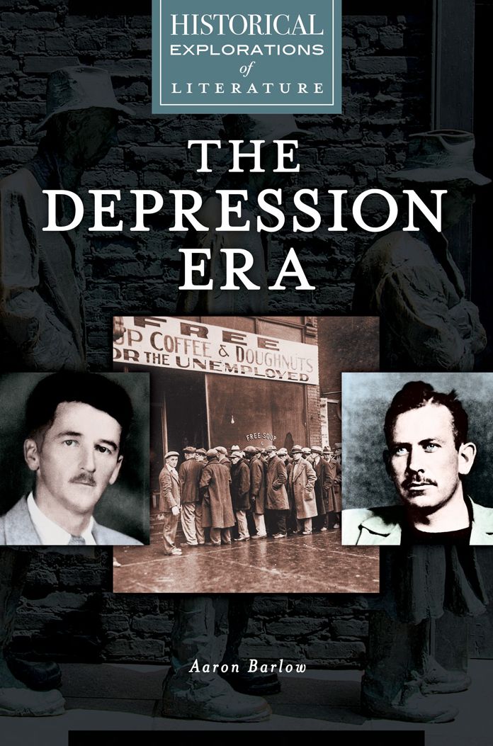 Depression Era, The: A Historical Exploration of Literature: A Historical Exploration of Literature