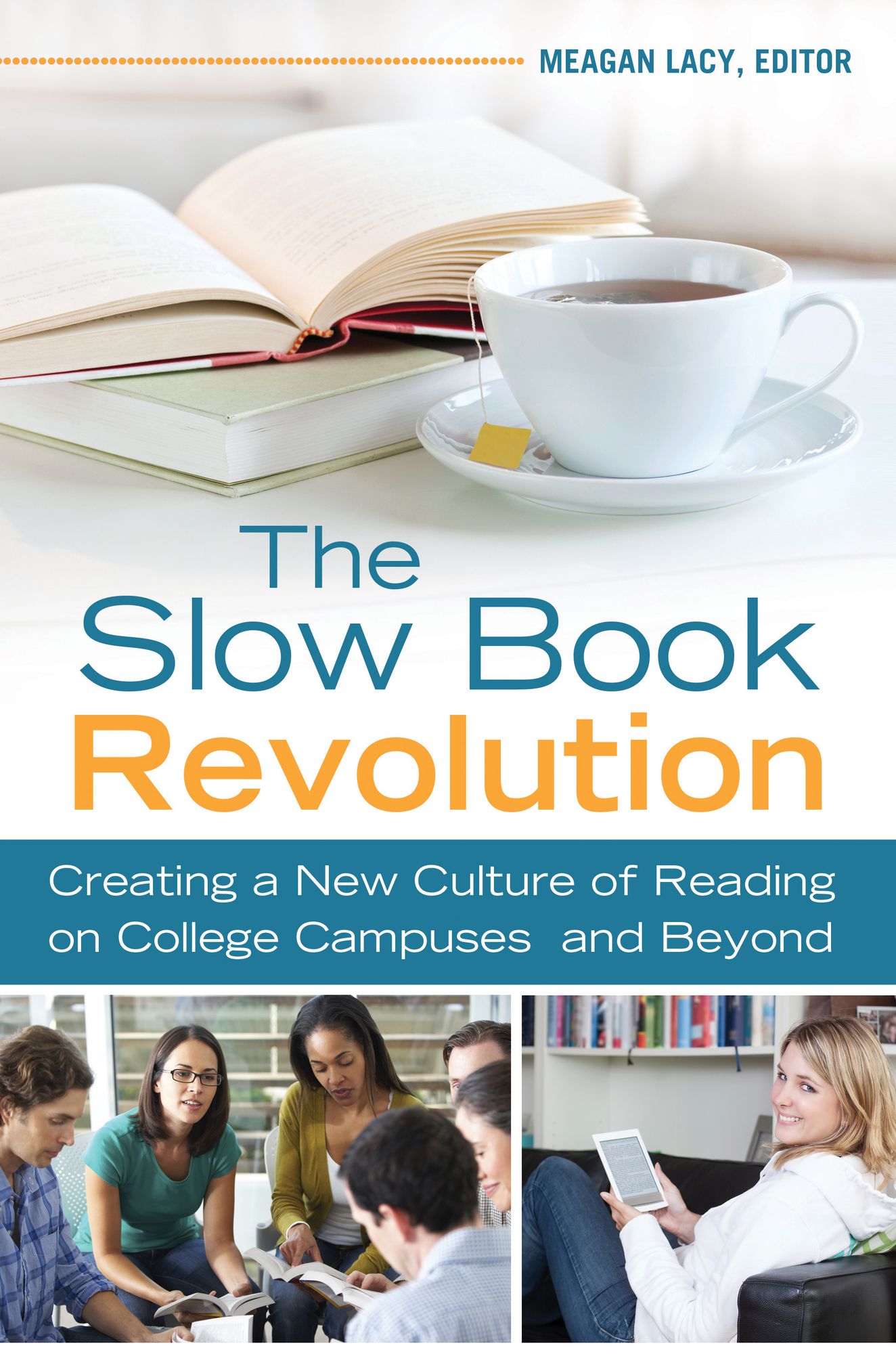 The Slow Book Revolution: Creating a New Culture of Reading on College Campuses and Beyond: Creating a New Culture of Reading on College Campuses and Beyond