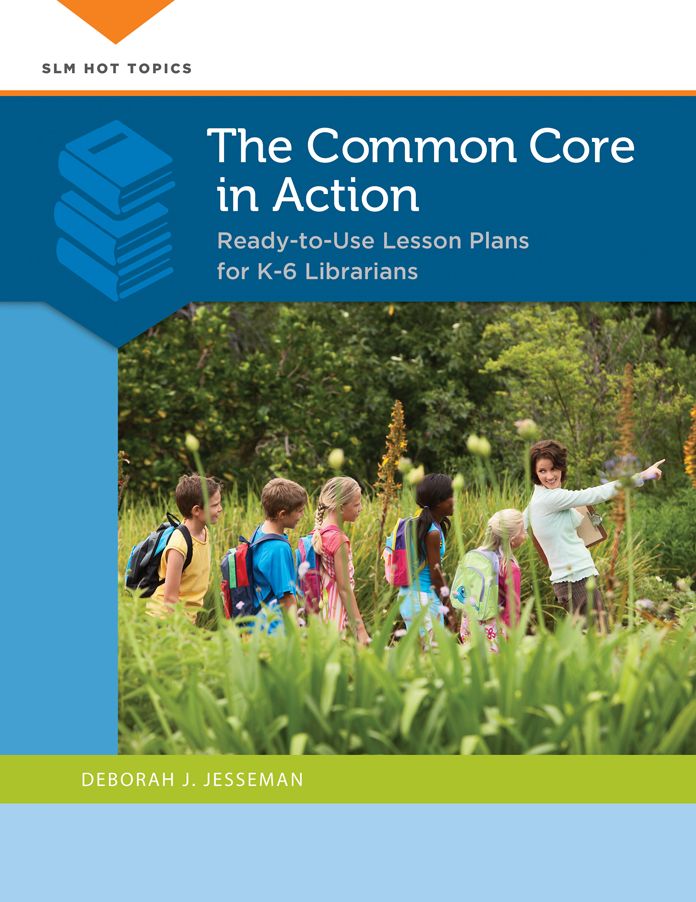 The Common Core in Action: Ready-to-Use Lesson Plans for K-6 Librarians: Ready-to-Use Lesson Plans for Kâ?"6 Librarians