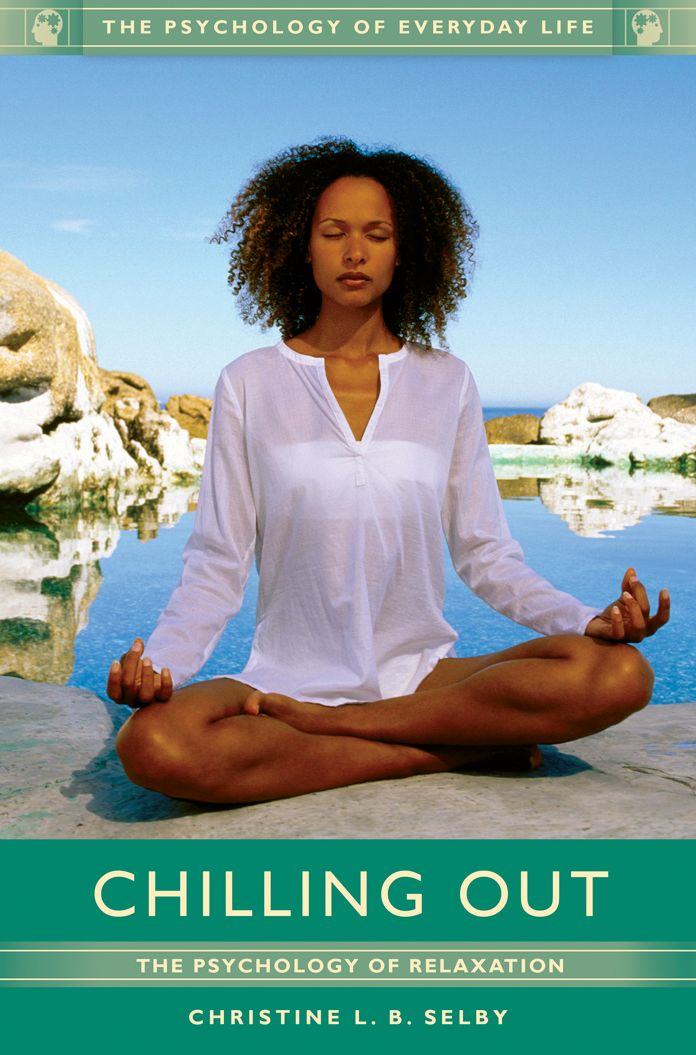 Chilling Out: The Psychology of Relaxation: The Psychology of Relaxation