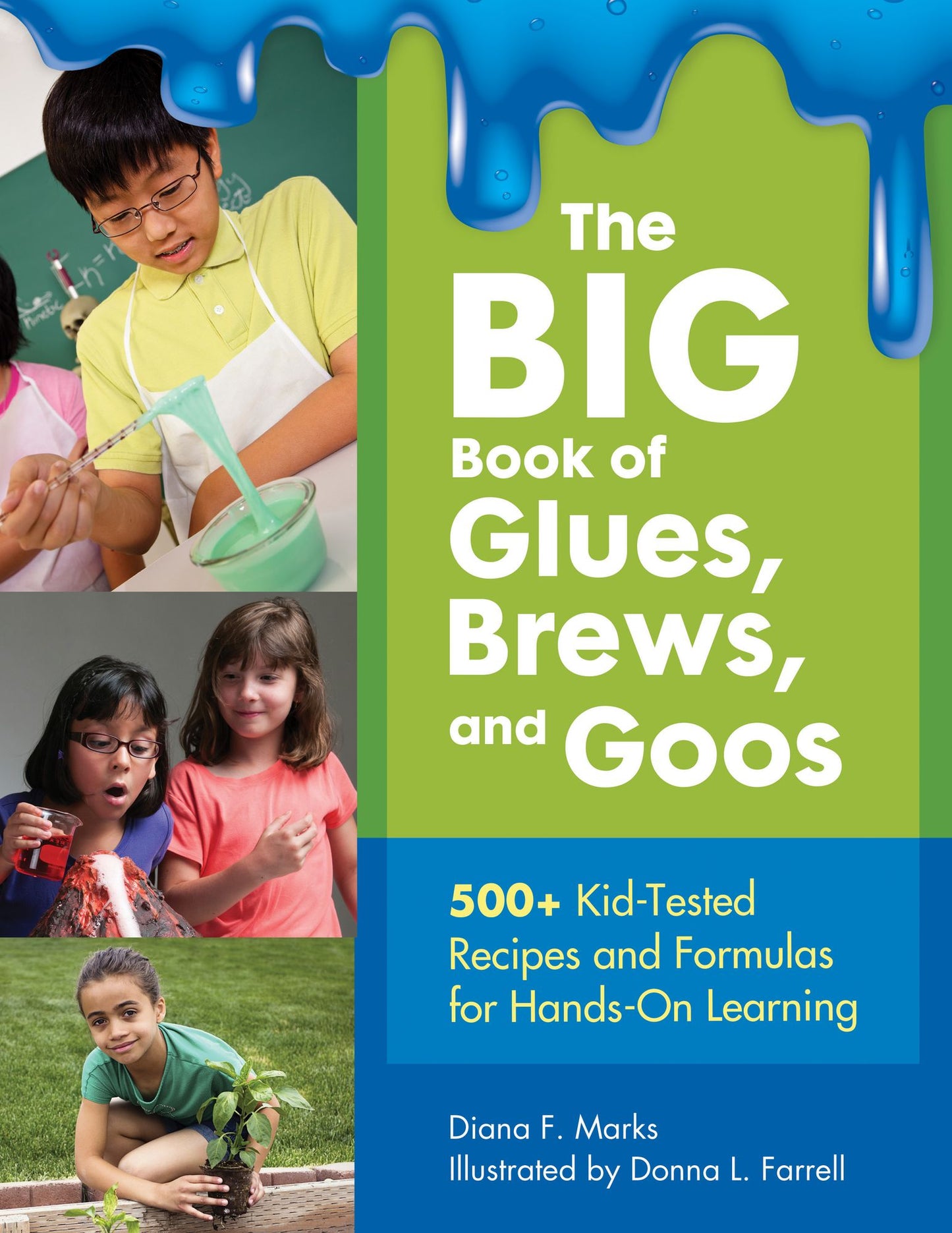 The BIG Book of Glues, Brews, and Goos: 500+ Kid-Tested Recipes and Formulas For Hands-On Learning: 500+ Kid-Tested Recipes and Formulas for Hands-On Learning