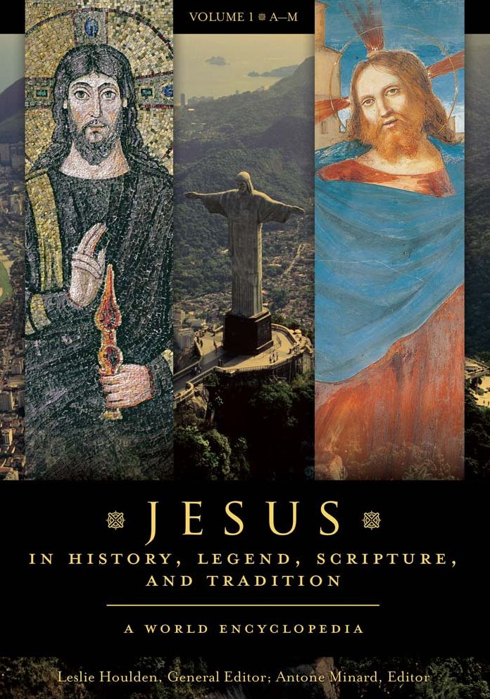 Jesus in History, Legend, Scripture, and Tradition: A World Encyclopedia [2 volumes]: A World Encyclopedia