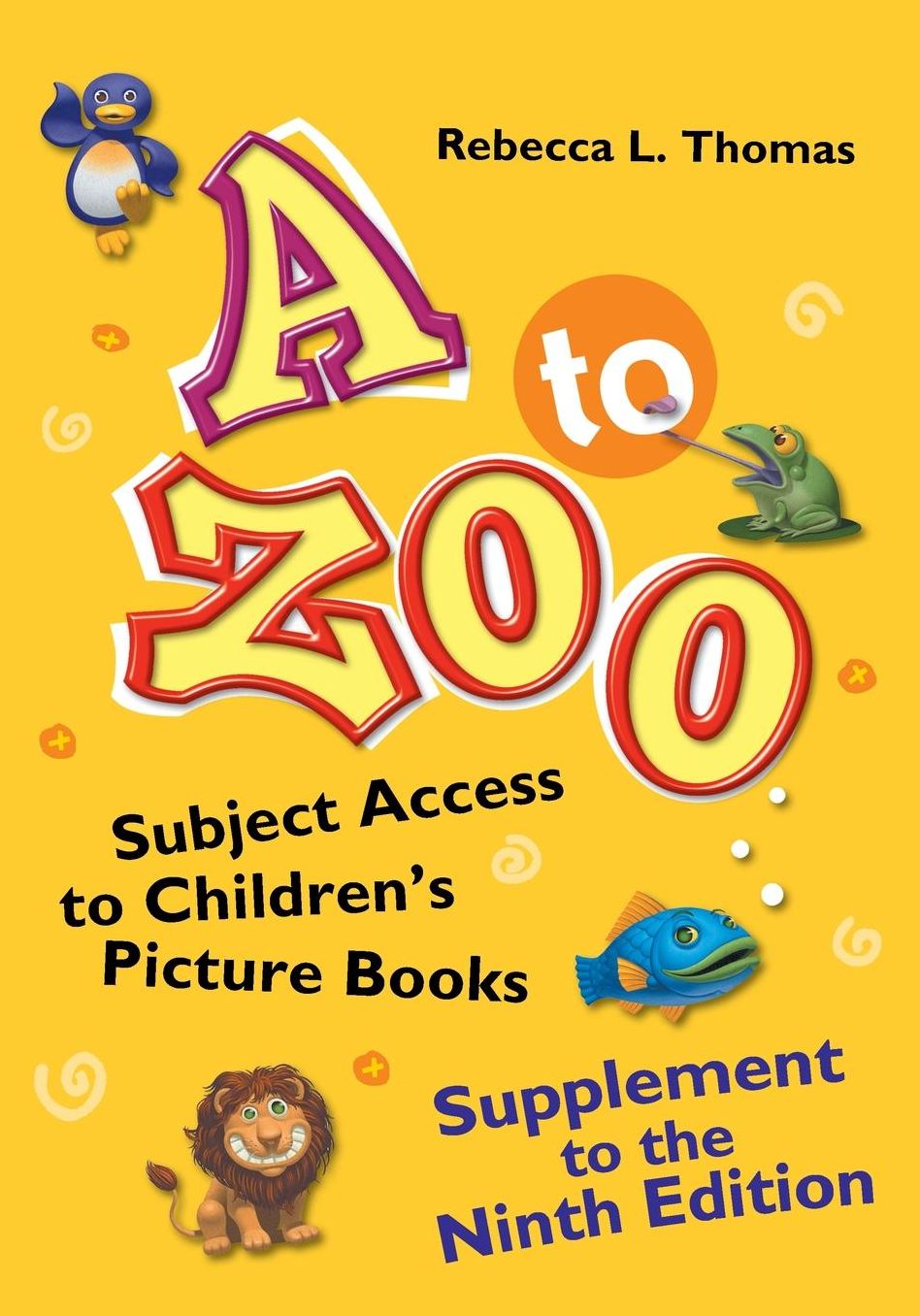A to Zoo, Supplement to the Ninth Edition: Subject Access to Children's Picture Books, 9th Edition