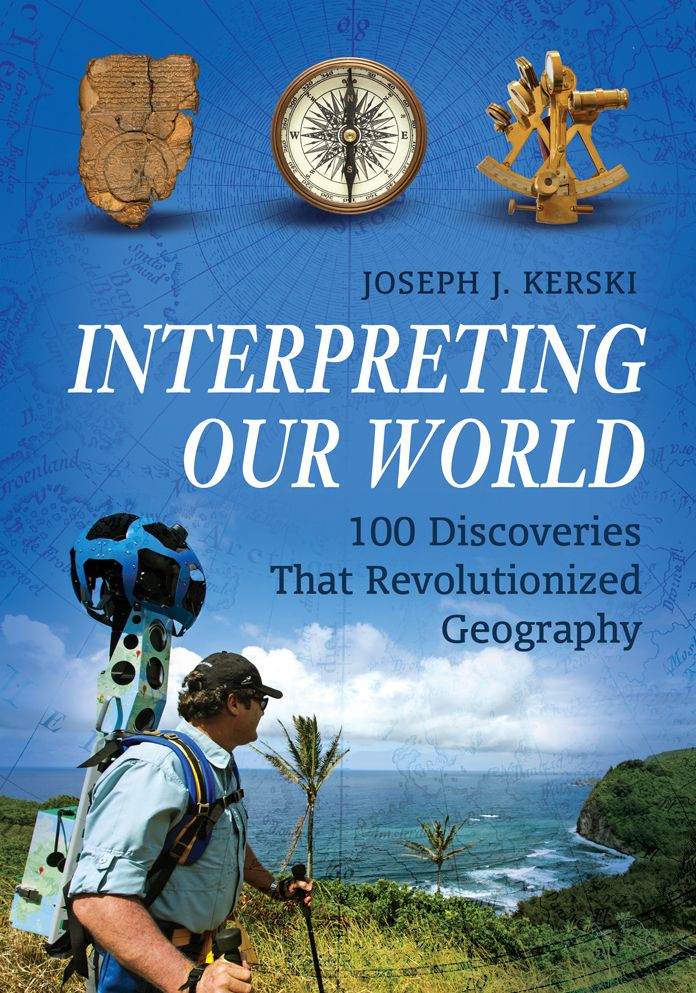 Interpreting Our World: 100 Discoveries That Revolutionized Geography: 100 Discoveries That Revolutionized Geography