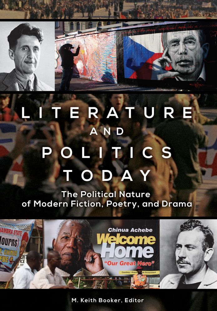 Literature and Politics Today: The Political Nature of Modern Fiction, Poetry, and Drama: The Political Nature of Modern Fiction, Poetry, and Drama