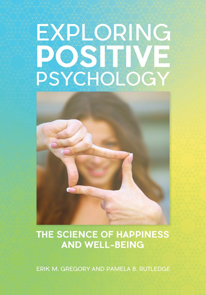 Exploring Positive Psychology: The Science of Happiness and Well-Being: The Science of Happiness and Well-Being