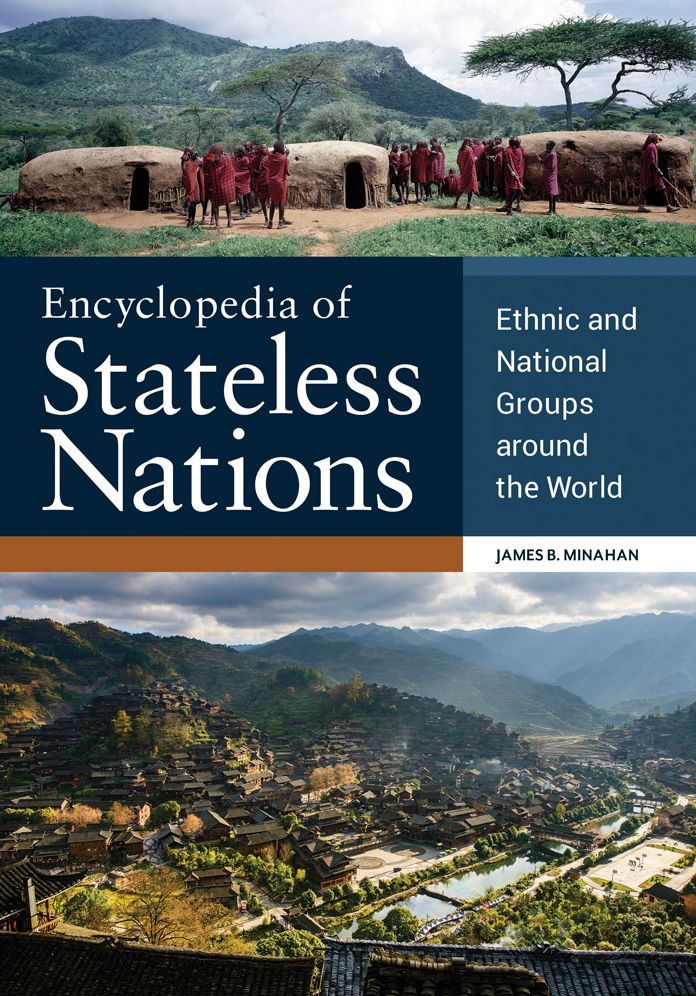 Encyclopedia of Stateless Nations: Ethnic and National Groups around the World, 2nd Edition: Ethnic and National Groups around the World