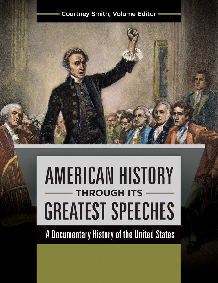American History through its Greatest Speeches: A Documentary History of the United States [3 volumes]