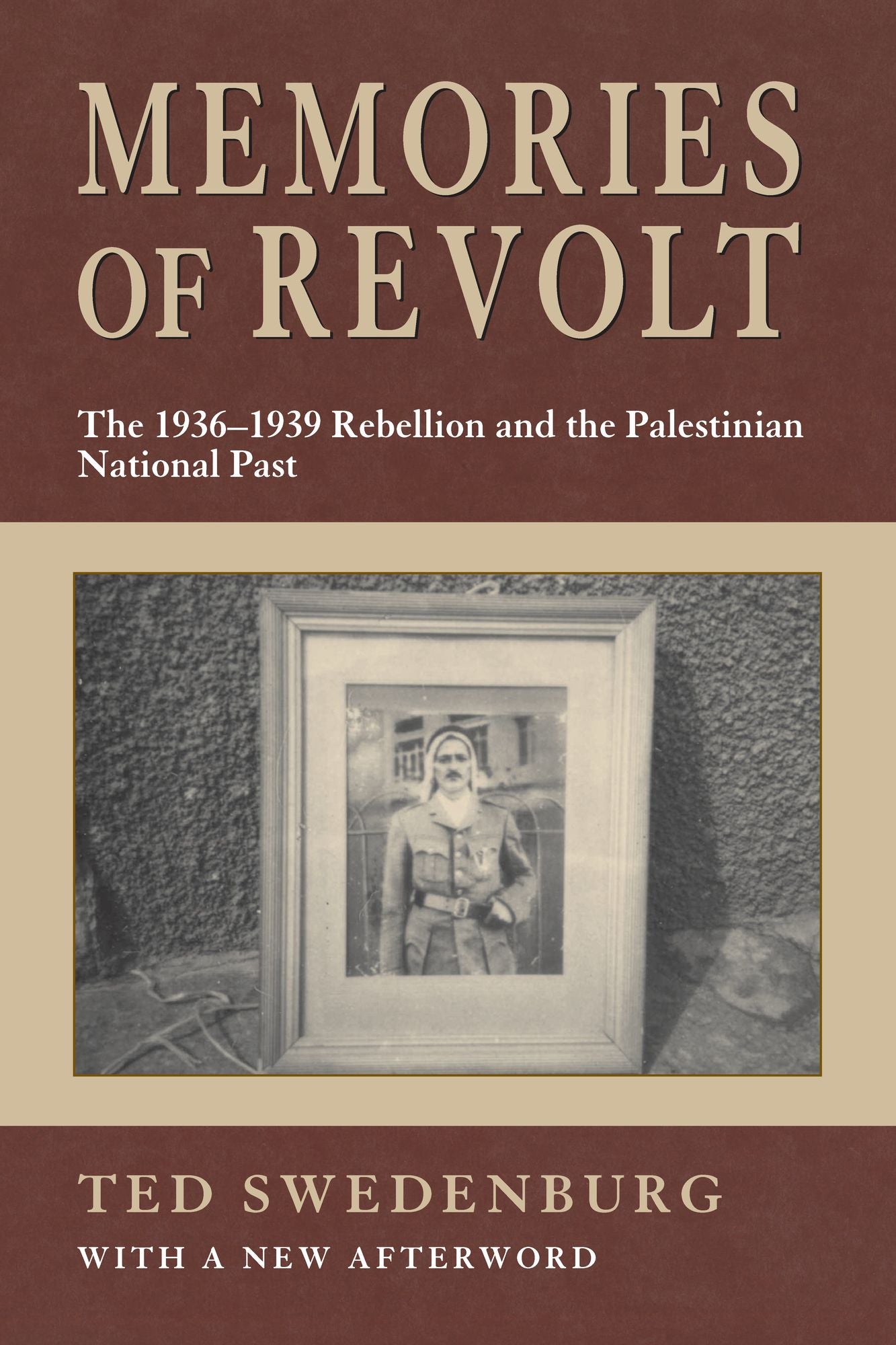 Memories of Revolt: The 1936-1939 Rebellion and the Palestinian National Past