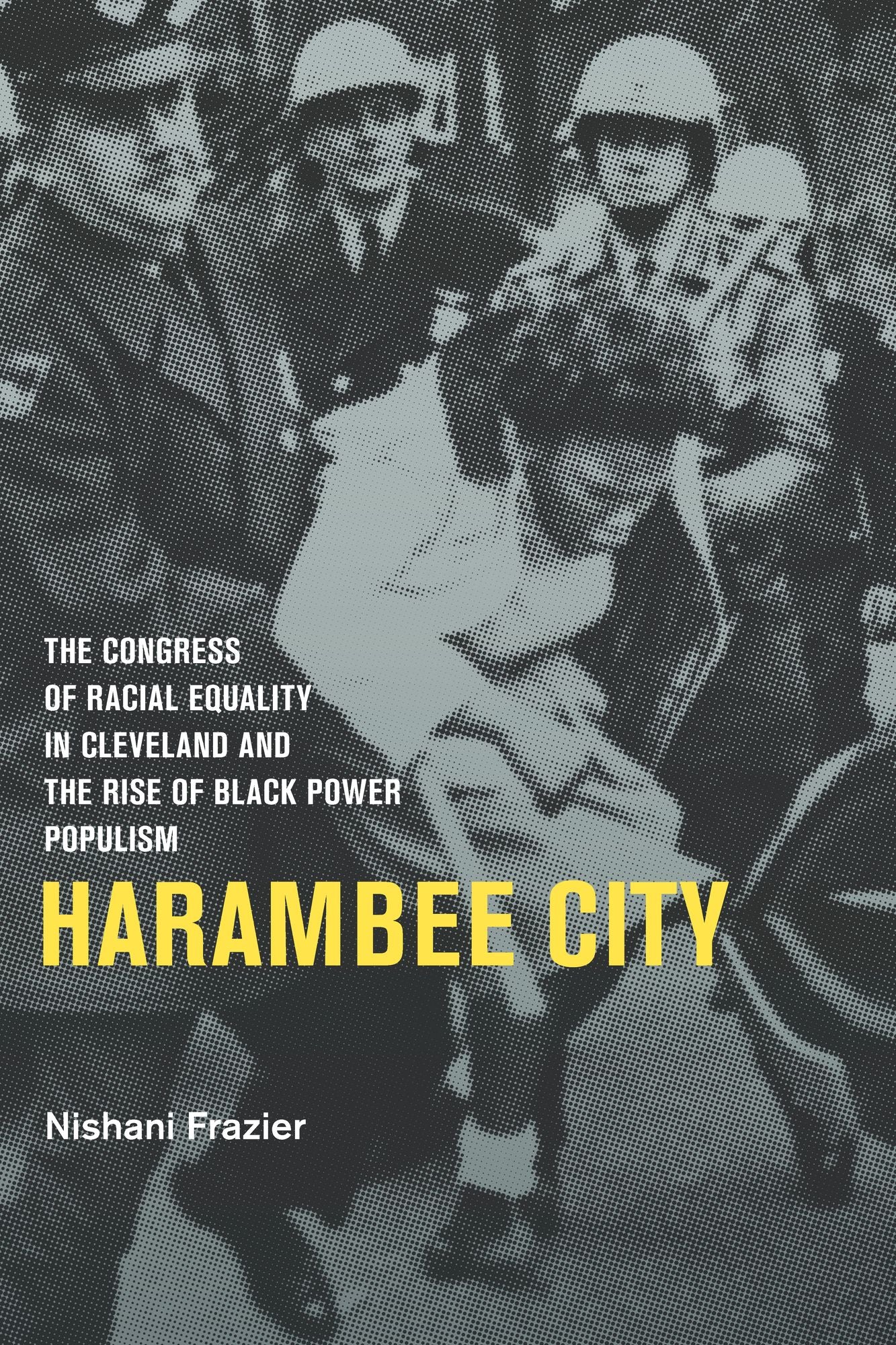 Harambee City: The Congress of Racial Equality in Cleveland and the Rise of Black Power Populism