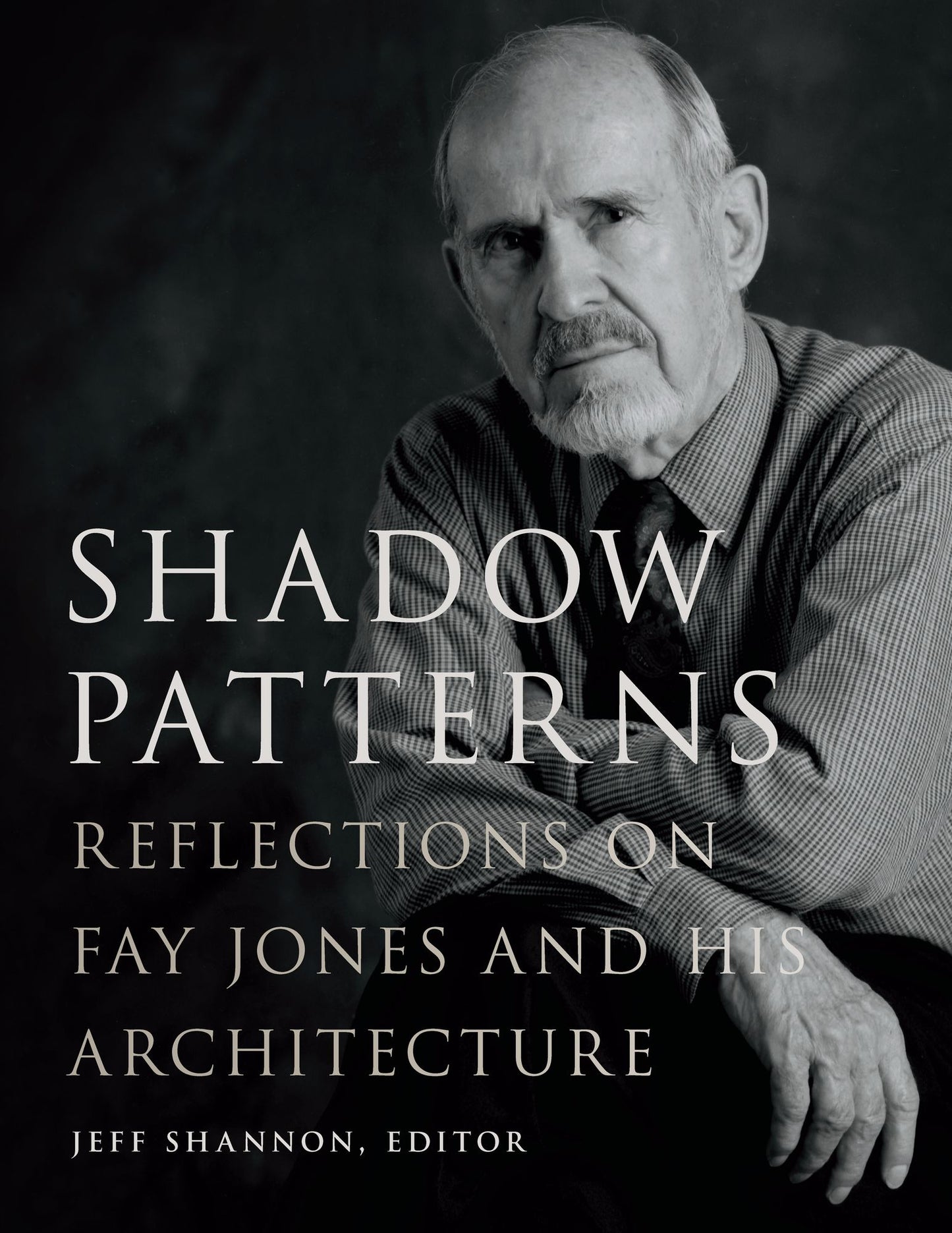Shadow Patterns: Reflections on Fay Jones and His Architecture