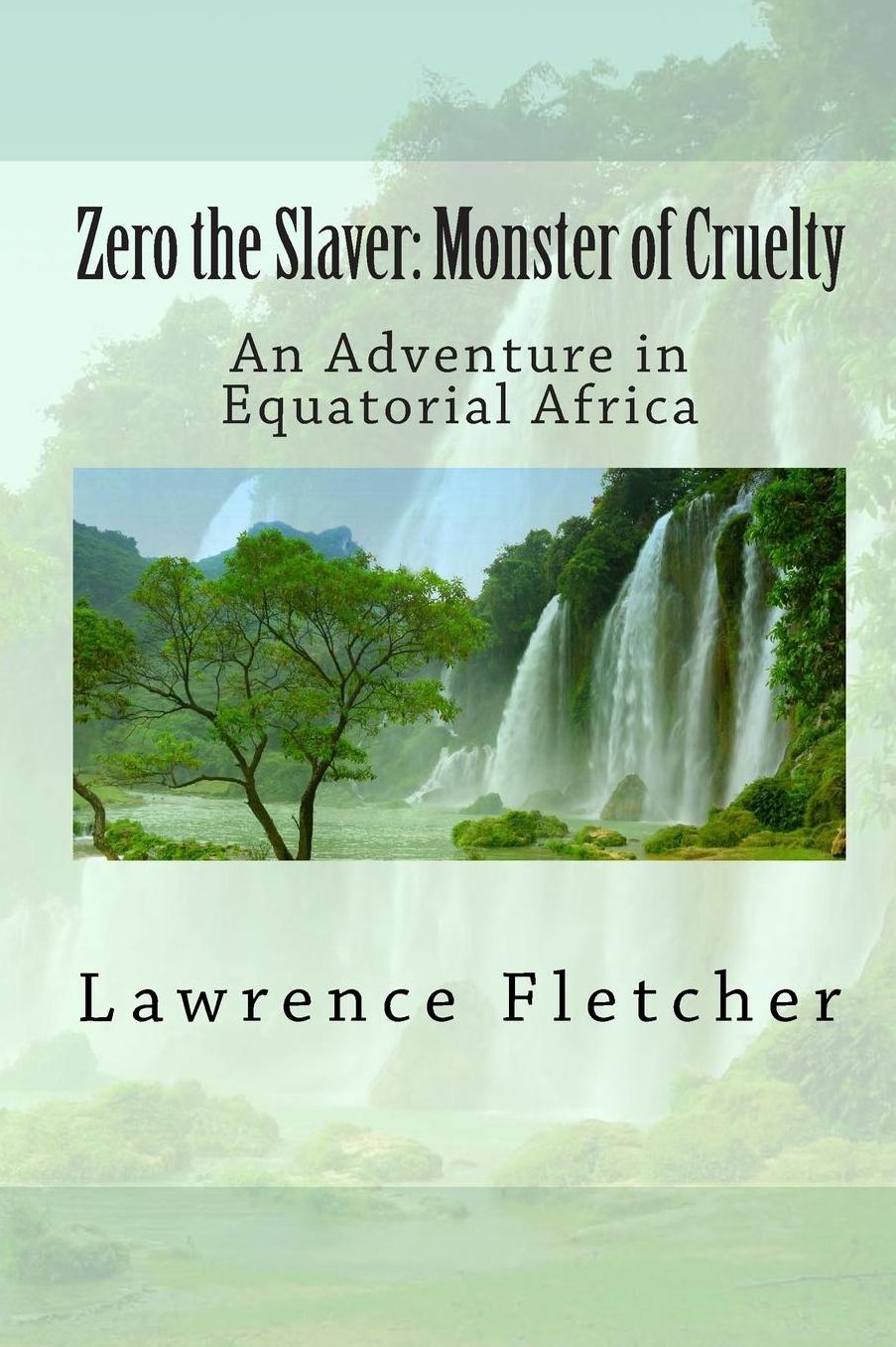 Zero the Slaver: Monster of Cruelty: An Adventure in Equatorial Africa
