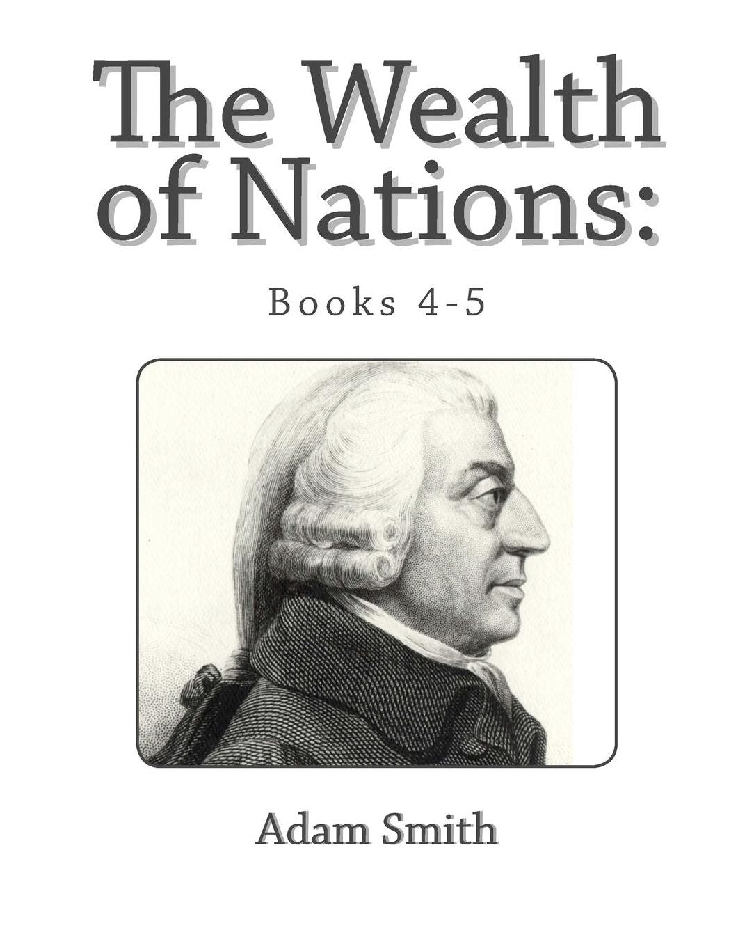The Wealth of Nations: Books 4-5