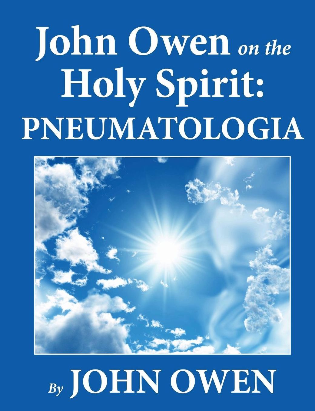 John Owen on the Holy Spirit: Pneumatologia