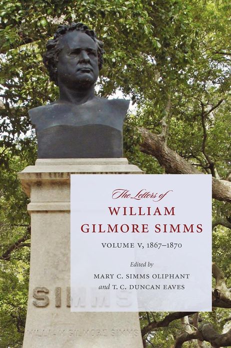 The Letters of William Gilmore Simms, Volume V: 1867-1870