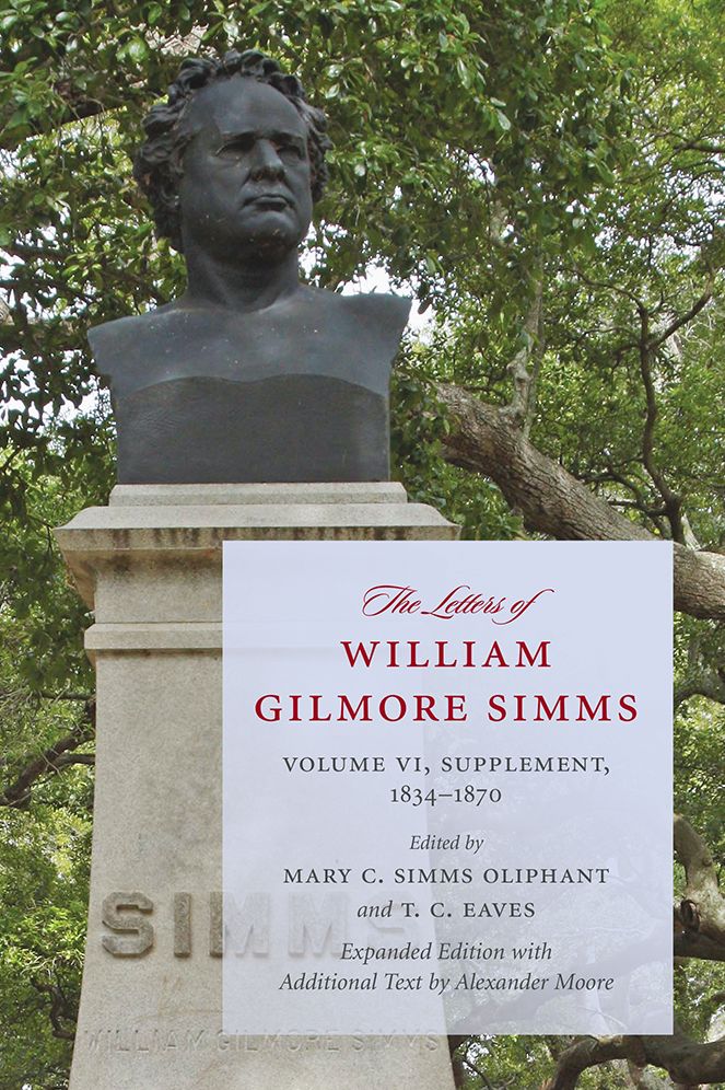 The Letters of William Gilmore Simms, Volume VI: 1834-1870