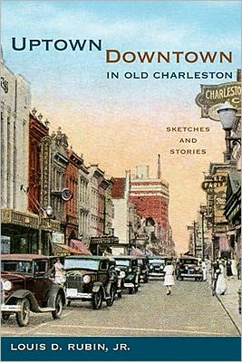 Uptown/Downtown in Old Charleston: Sketches and Stories
