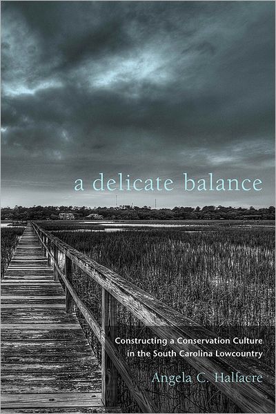 A Delicate Balance: Constructing a Conservation Culture in the South Carolina Lowcountry