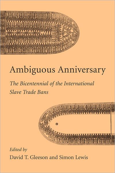Ambiguous Anniversary: The Bicentennial of the International Slave Trade Bans