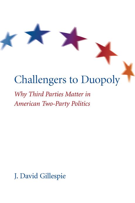 Challengers to Duopoly: Why Third Parties Matter in American Two-Party Politics