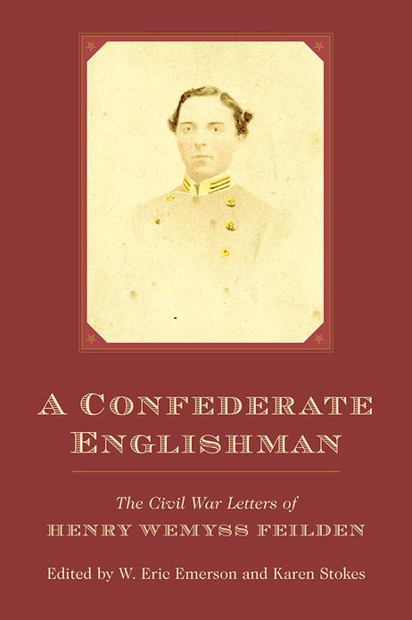 A Confederate Englishman: The Civil War Letters of Henry Wemyss Feilden