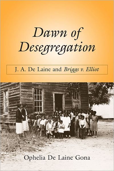 Dawn of Desegregation: J. A. De Laine and Briggs v. Elliott