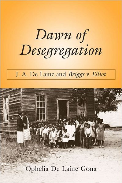 Dawn of Desegregation: J. A. De Laine and Briggs v. Elliott