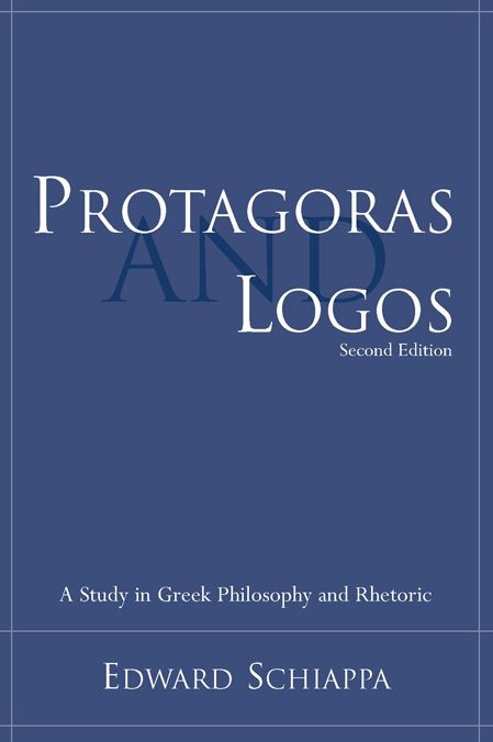 Protagoras and Logos: A Study in Greek Philosophy and Rhetoric