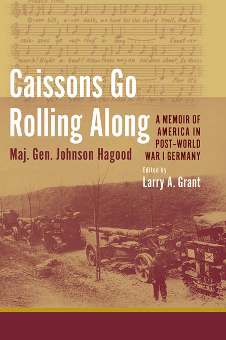 Caissons Go Rolling Along: A Memoir of America in Post-World War I Germany