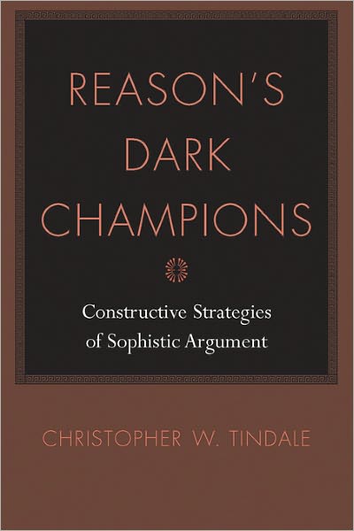 Reason's Dark Champions: Constructive Strategies of Sophistical Argument