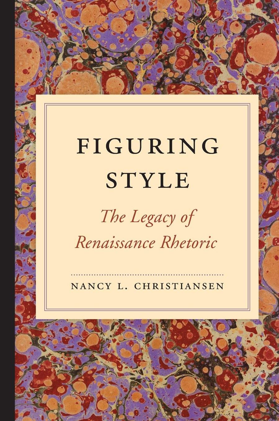 Figuring Style: The Legacy of Renaissance Rhetoric