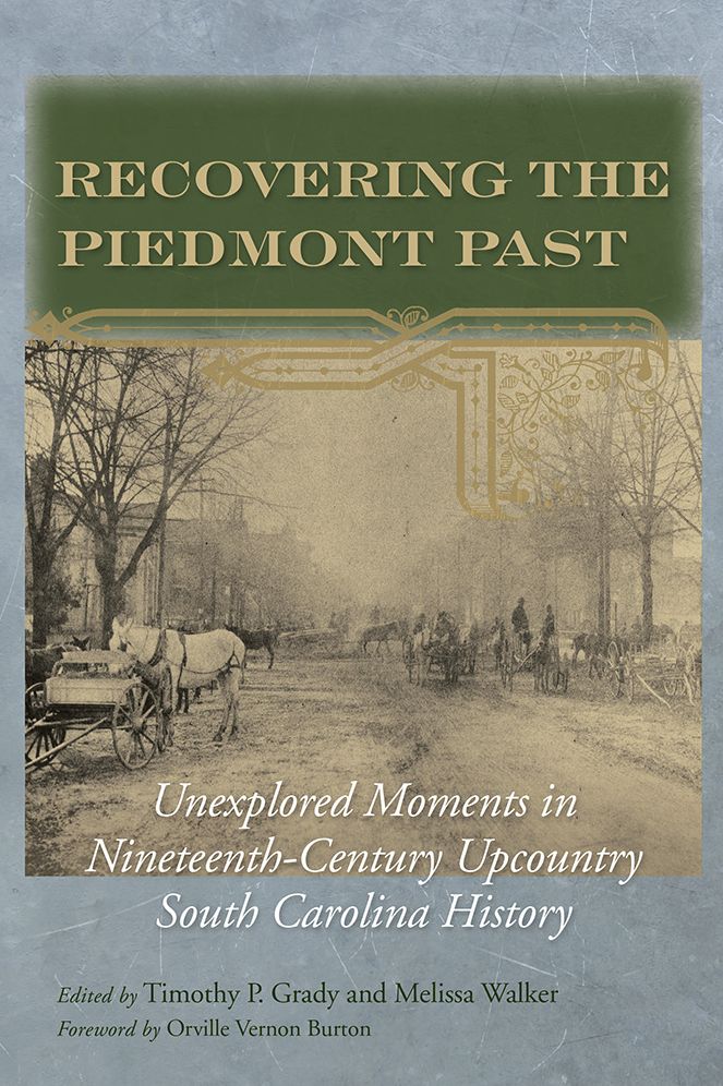 Recovering the Piedmont Past: Unexplored Moments in Nineteenth-Century Upcountry South Carolina History