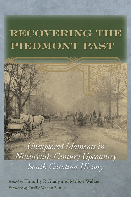 Recovering the Piedmont Past: Unexplored Moments in Nineteenth-century Upcountry South Carolina History