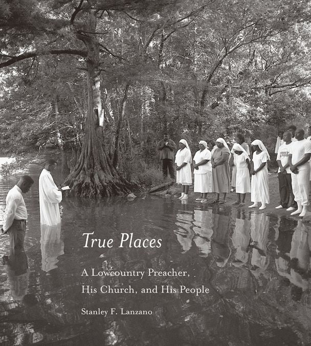 True Places: A Lowcountry Preacher, His Church, and His People