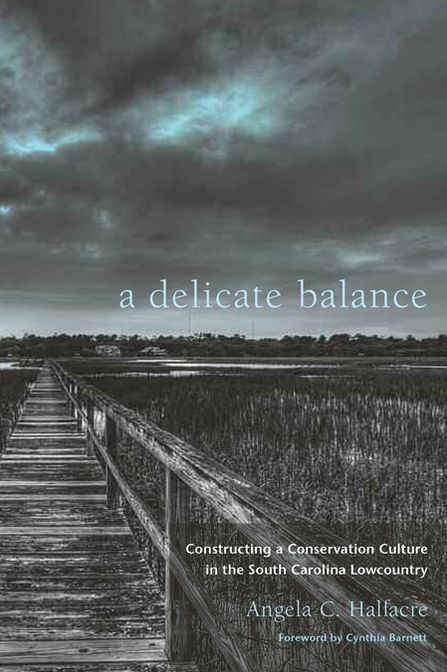 A Delicate Balance: Constructing a Conservation Culture in the South Carolina Lowcountry