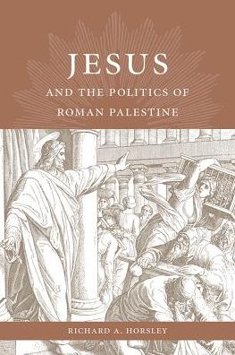 Jesus and the Politics of Roman Palestine