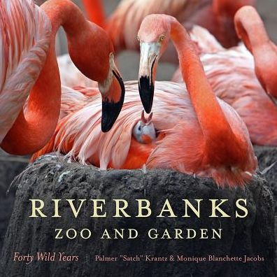Riverbanks Zoo and Garden: Forty Wild Years